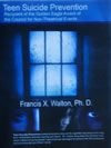 Teen Suicide Prevention, Francis X. Walton, Ph.D.
