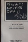 Spanish Translation — Winning Children Over: A Manual for Teachers, Counselors, Principals and Parents, Francis X. Walton, Ph.D. and Robert L. Powers, M.Div. MA.
